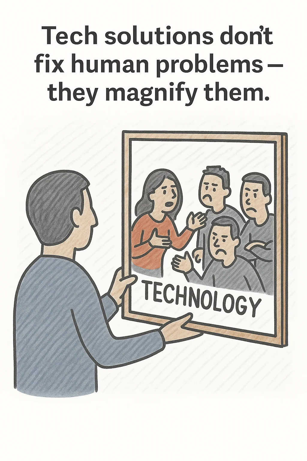 Technology amplifies organizational problems - fixing people before tools